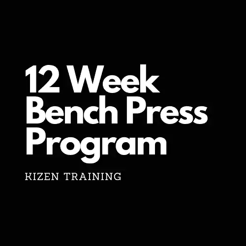 12 Week Bench Press Program | Kizen Training