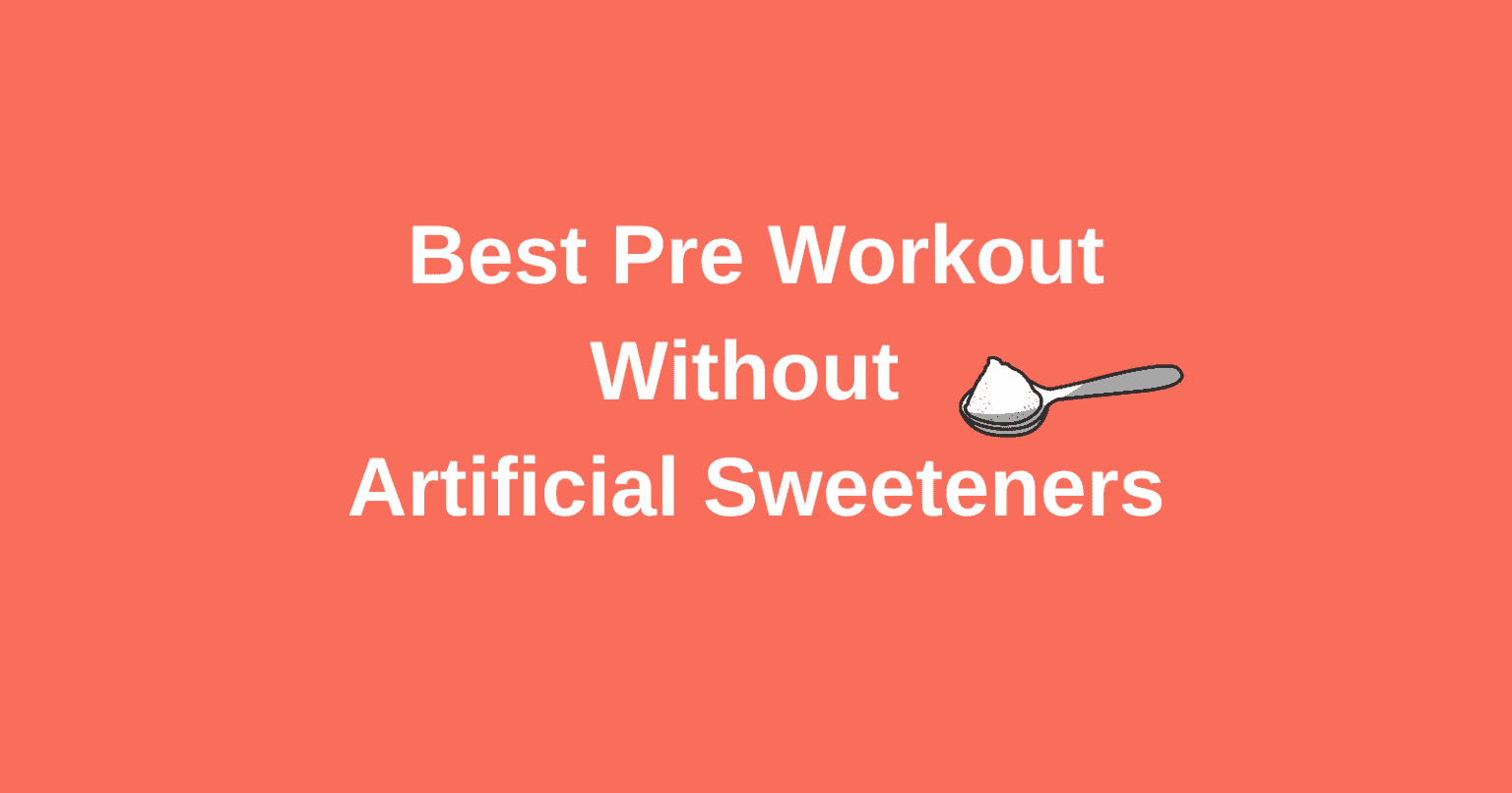 The 4 BEST Pre Workouts Without Artificial Sweeteners (2023) Lift Vault