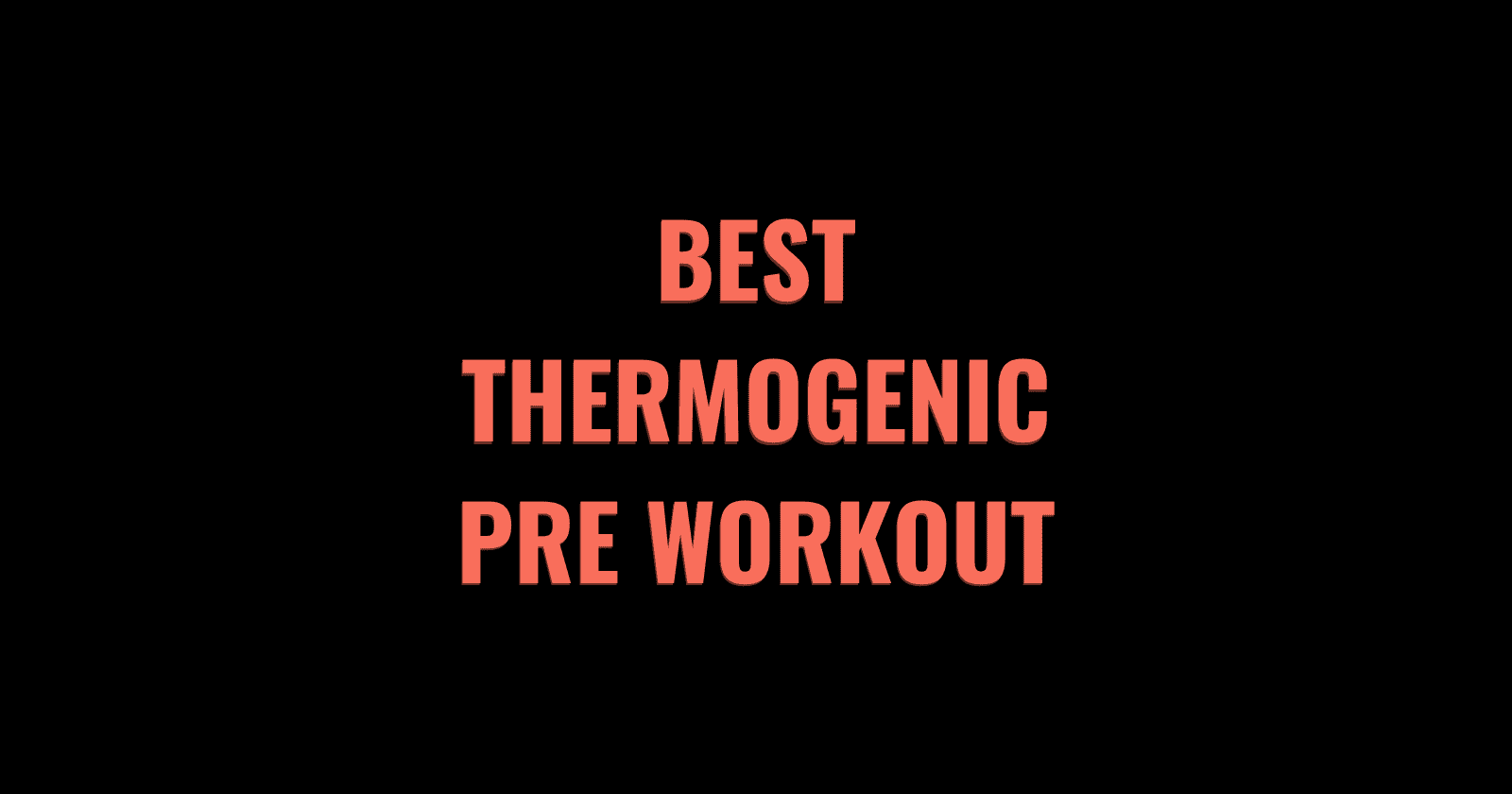 8 Best Thermogenic Pre Workout Supplements (2022) Lift Vault