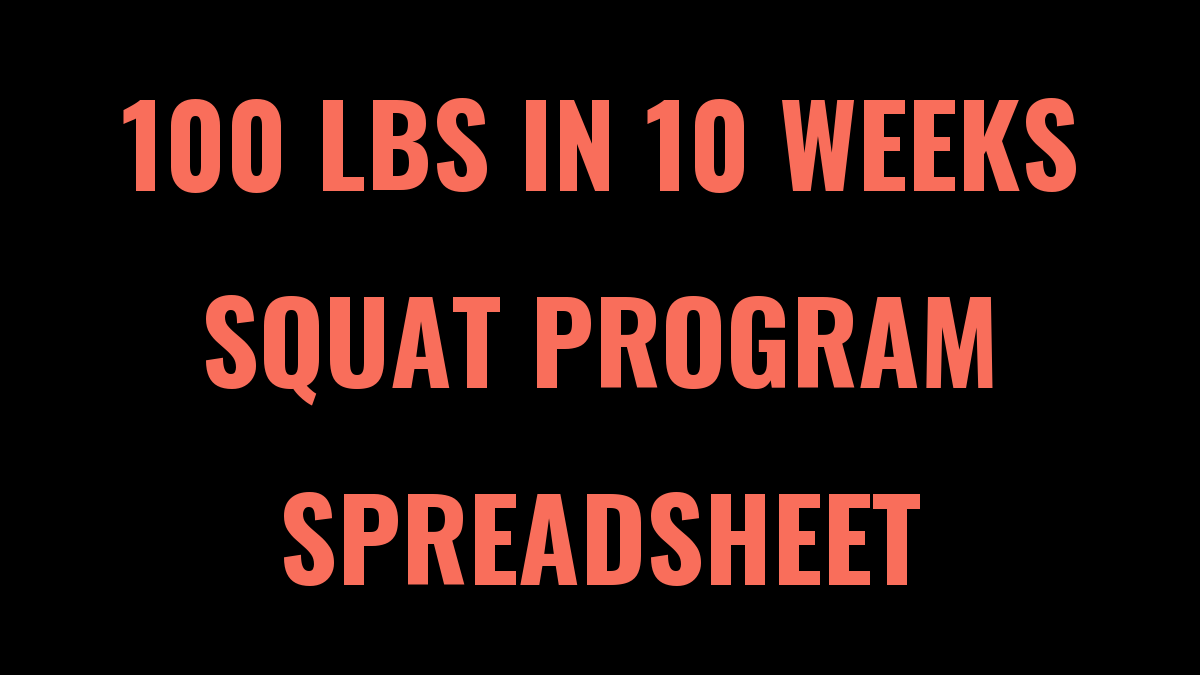 100 lbs in 10 Weeks Squat Program Spreadsheet (Alex Bromley)