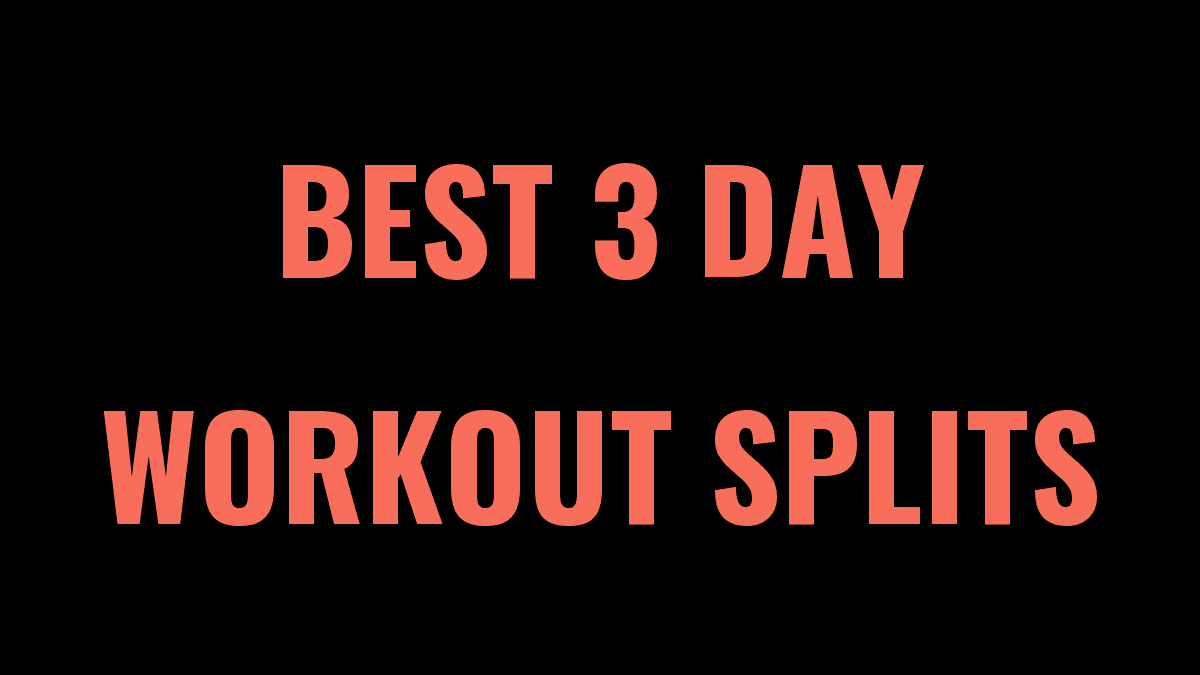 Best 3 Day Workout Splits