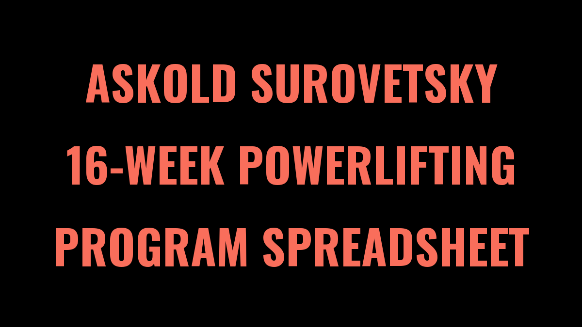Askold Surovetsky 16-Week Powerlifting Program Spreadsheet