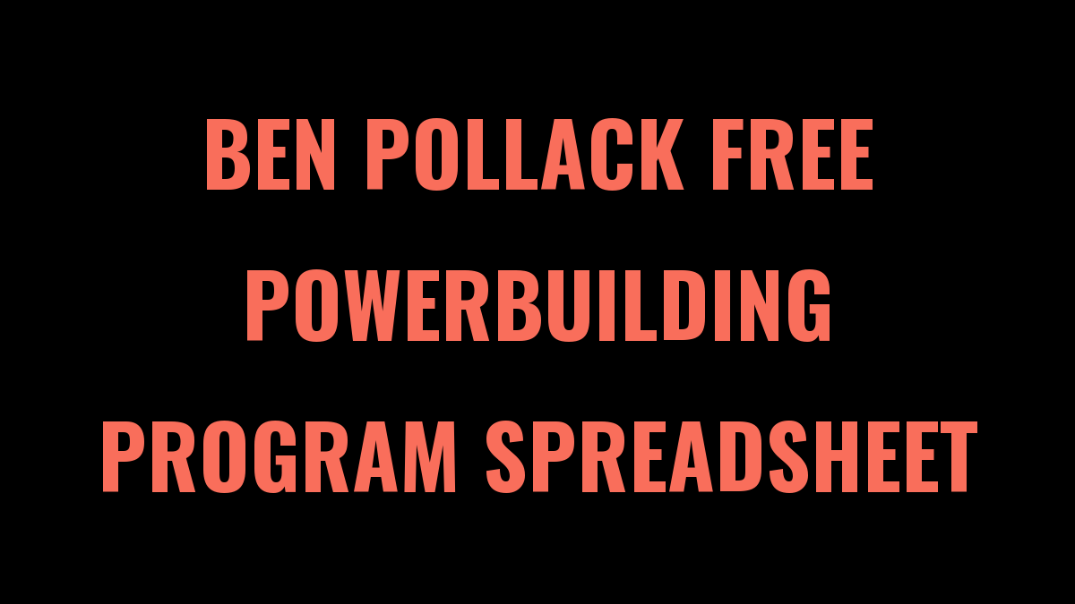 Ben Pollack Free Powerbuilding Program Spreadsheet
