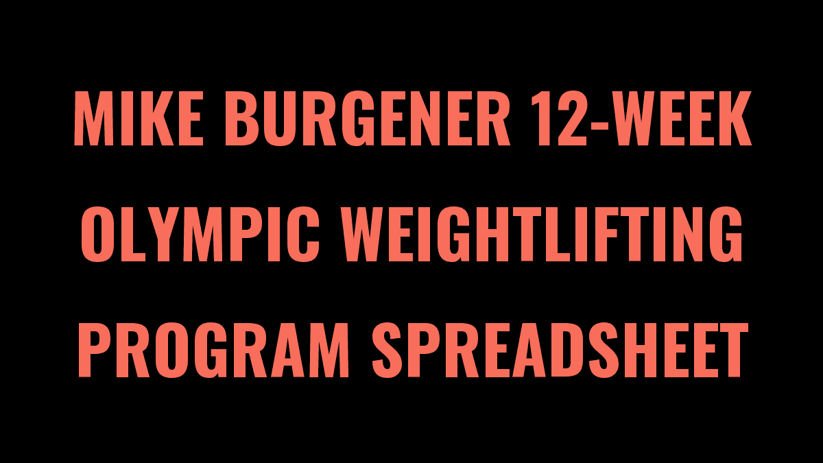 Mike Burgener 12-Week Olympic Weightlifting Program Spreadsheet