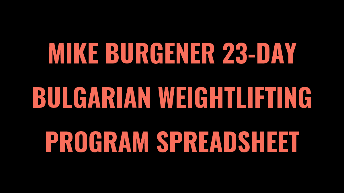 Mike Burgener 23-Day Bulgarian Weightlifting Program Spreadsheet