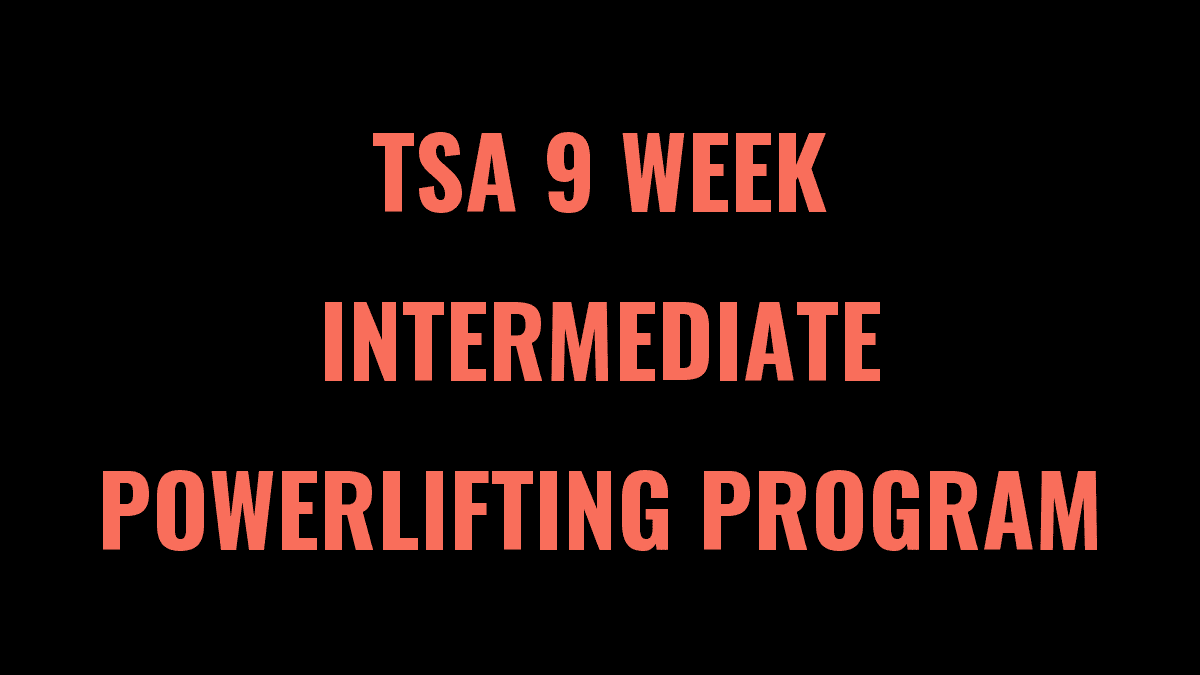 TSA 9 Week Intermediate Powerlifting Program (v1.0 + v2.0)