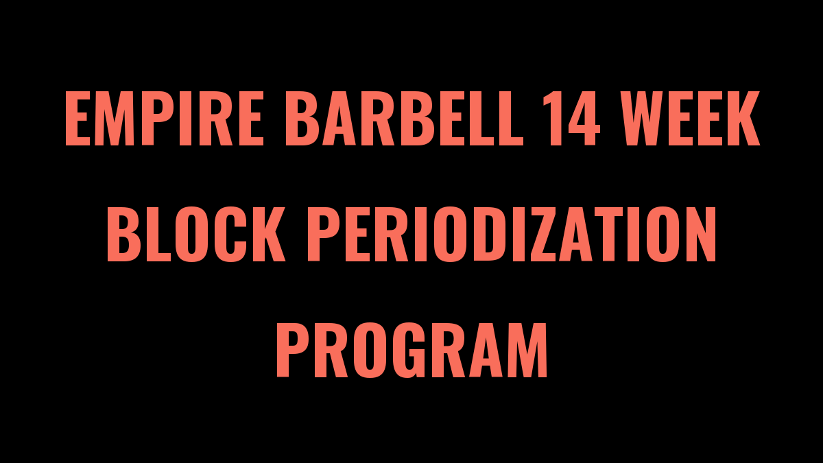 14 Week Block Periodization Powerlifting Program (Empire Barbell)