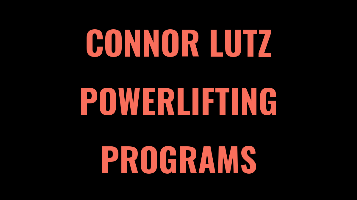 Connor Lutz 7 Week Beginner + Intermediate Powerlifting Programs